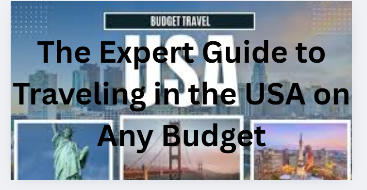 The Expert Guide to Traveling in the USA on Any Budget