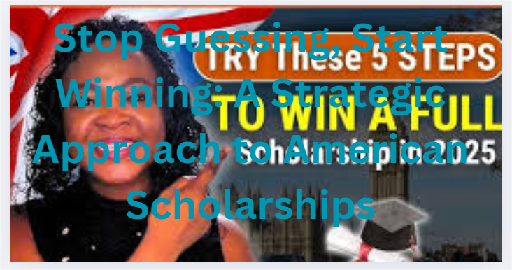 Stop Guessing, Start Winning: A Strategic Approach to American Scholarships