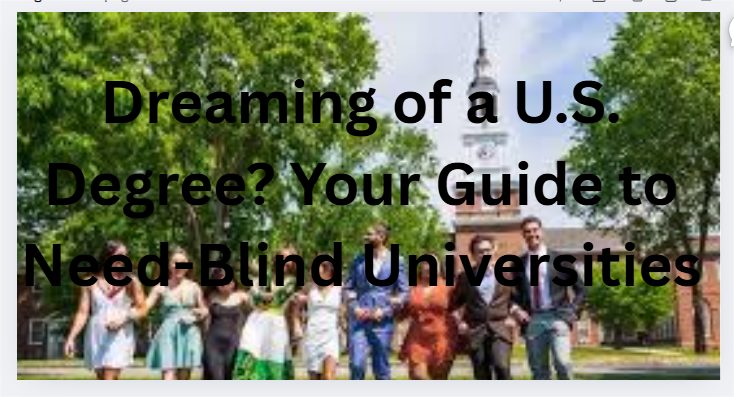 Dreaming of a U.S. Degree? Your Guide to Need-Blind Universities