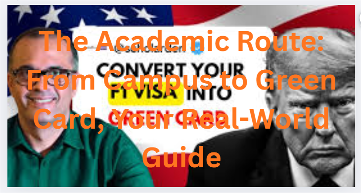 The Academic Route: From Campus to Green Card, Your Real-World Guide