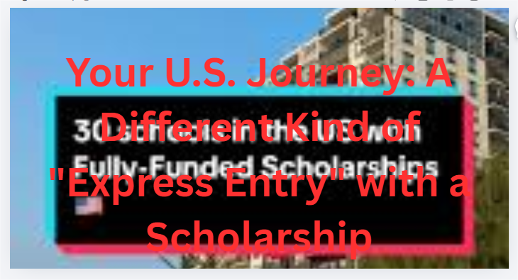 Your U.S. Journey: A Different Kind of "Express Entry" with a Scholarship